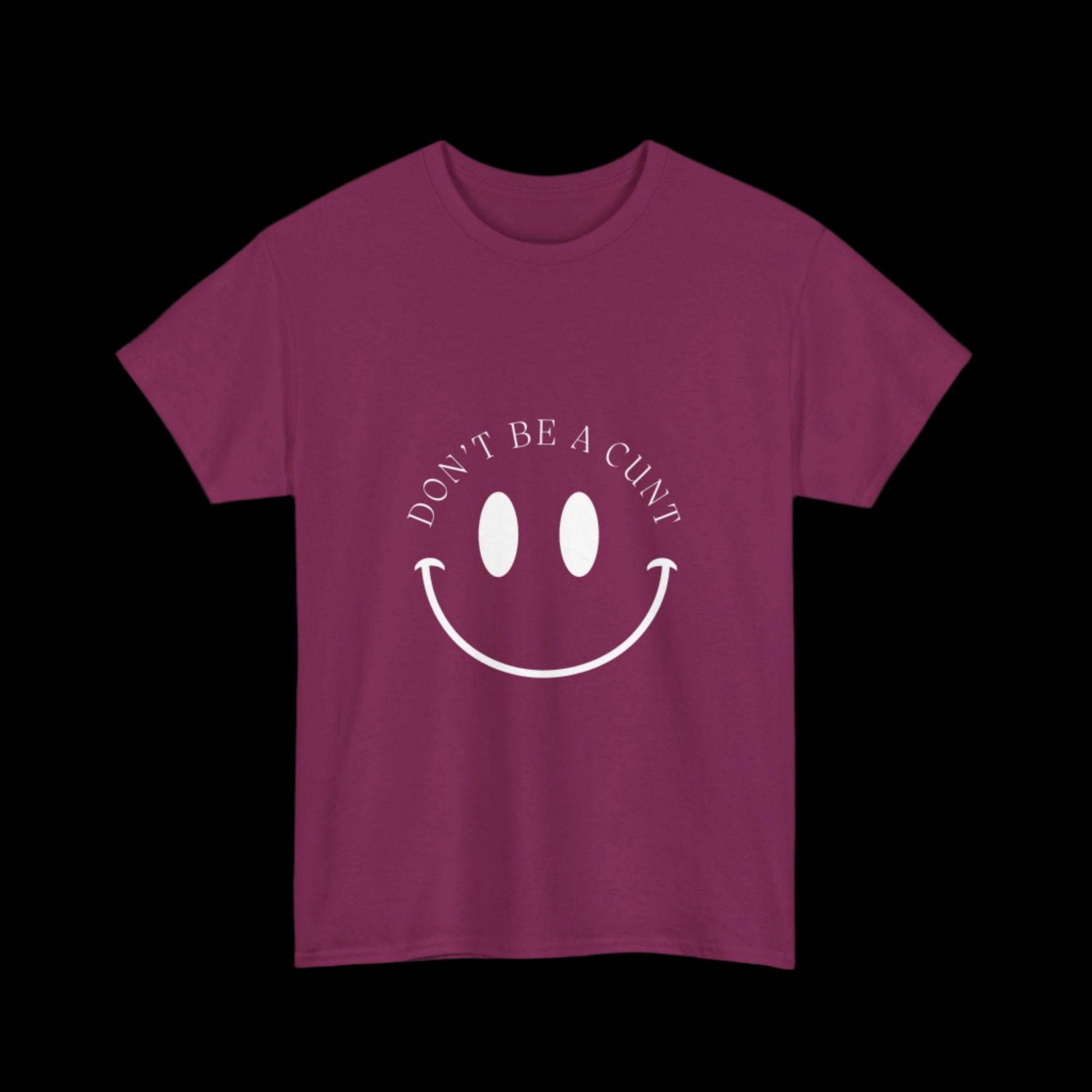 Smiley Don't be a C*nt Unisex T-Shirt - empowHERbyHeidi