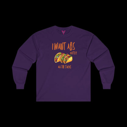 I Want Abs...olutely All the Tacos Long Sleeve T-Shirt