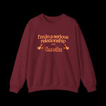 I'm In a Serious Relationship with Snacks Sweatshirt - empowHERbyHeidi