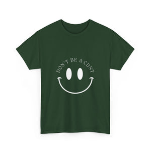 Smiley Don't be a C*nt Unisex T-Shirt - empowHERbyHeidi