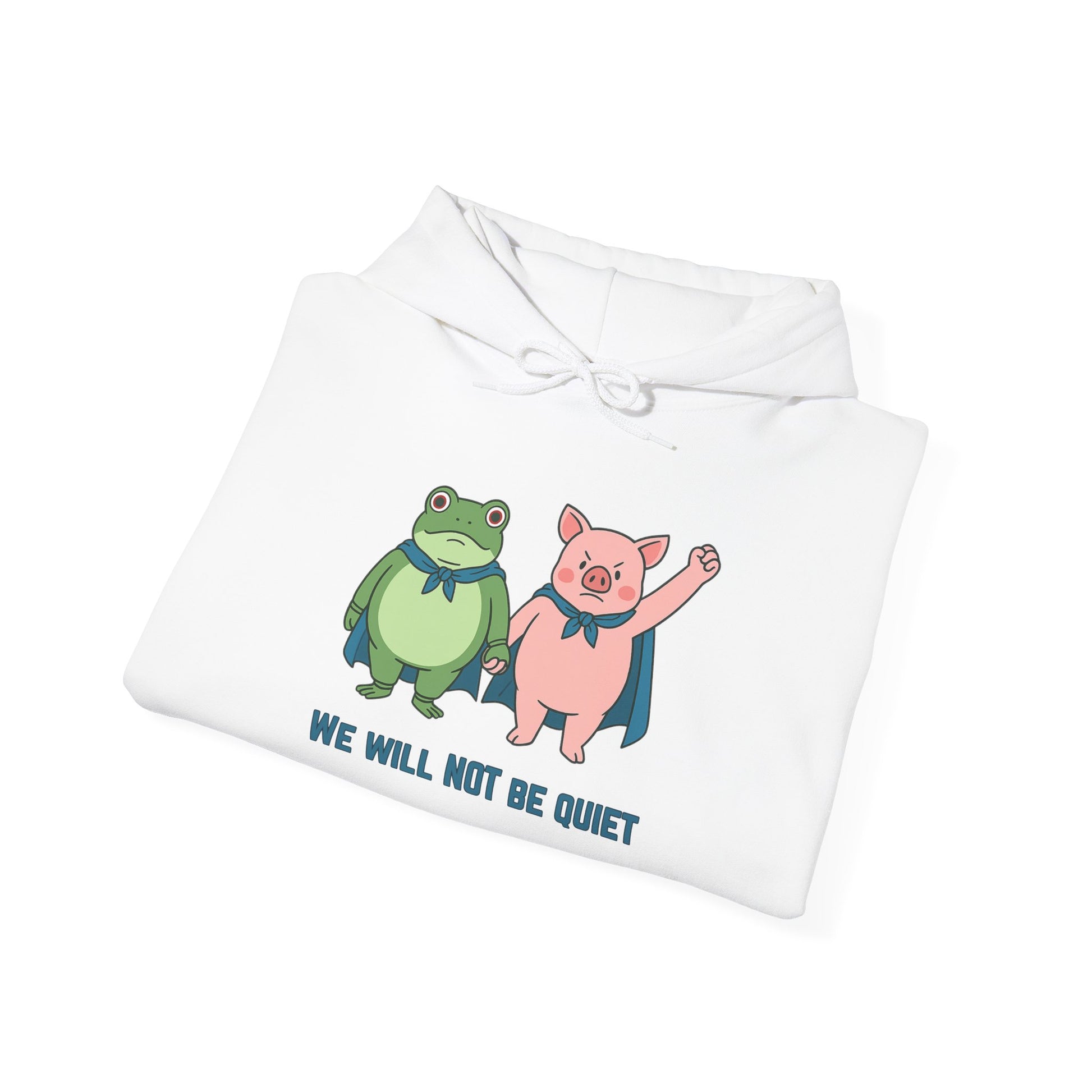 Folded white hoodie with cartoon frog and pig characters holding hands and text 'WE WILL NOT BE QUIET' on a white background by empowHER by Heidi | protest wear