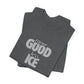 More GOOD, Less ICE T-Shirt