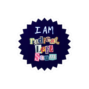 I Am Radical Left Scum Vinyl Sticker