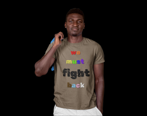 We Must Fight Back - Pride & Ally Tee