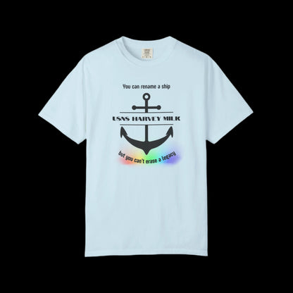 Light blue t-shirt with a graphic design of a naval anchor with the text "You can rename a ship {USNS Harvey Milk} but you can't erase a legacy"