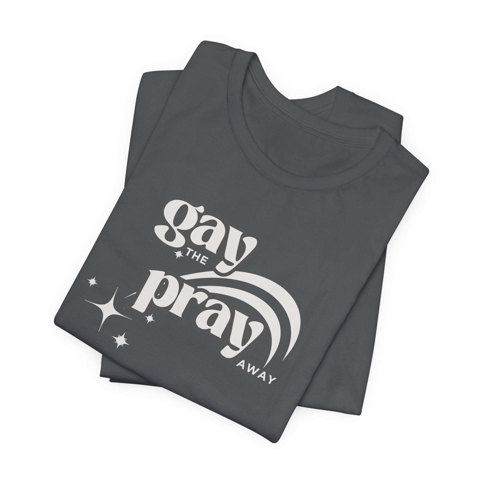 Gay the Pray Away Tee | LGBTQIA+ and Ally Shirt - empowHERbyHeidi