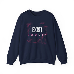Exist Loudly Sweatshirt - empowHERbyHeidi