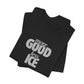 More GOOD, Less ICE T-Shirt