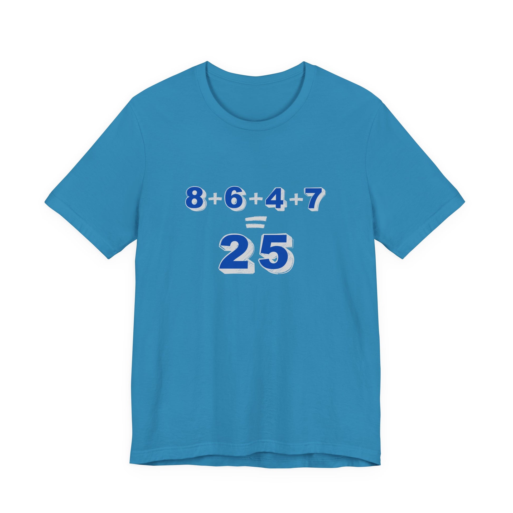 Teal t-shirt with a mathematical equation "8+6+4+7=25" design by empowHER by Heidi