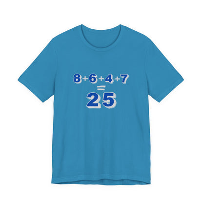 Teal t-shirt with a mathematical equation "8+6+4+7=25" design by empowHER by Heidi