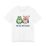 White t-shirt with cartoon frog and pig characters holding hands and text 'WE WILL NOT BE QUIET' on a white background by empowHER by Heidi | protest wear