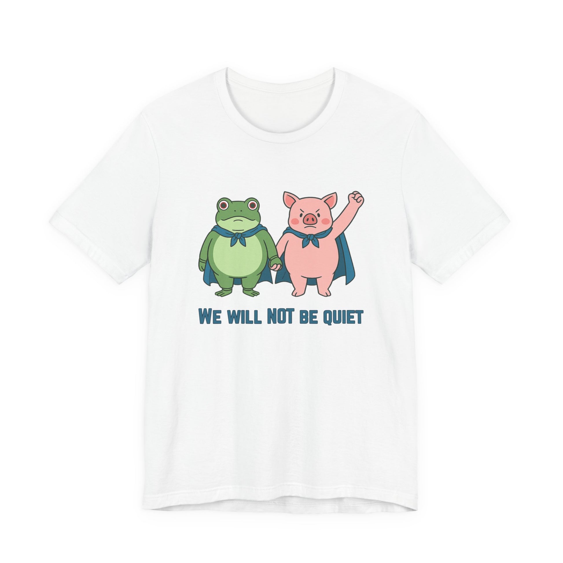 White t-shirt with cartoon frog and pig characters holding hands and text 'WE WILL NOT BE QUIET' on a white background by empowHER by Heidi | protest wear