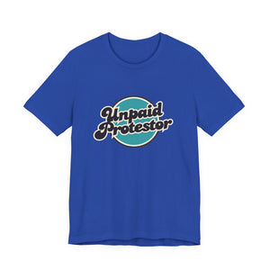 Unpaid Protestor Tee - empowHERbyHeidi