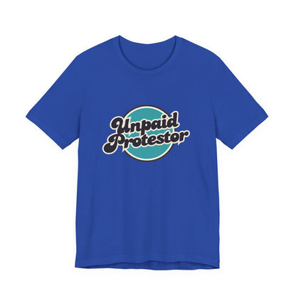 Unpaid Protestor Tee - empowHERbyHeidi