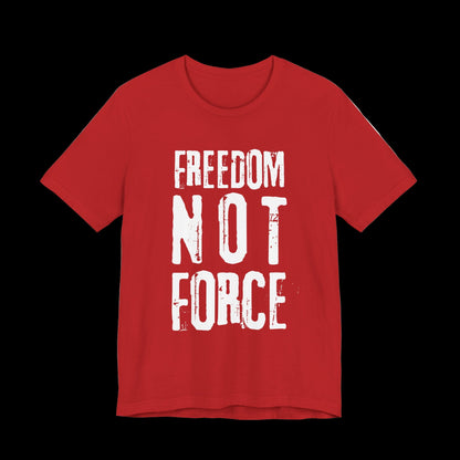 Red t-shirt with 'Freedom Not Force' text on a black background