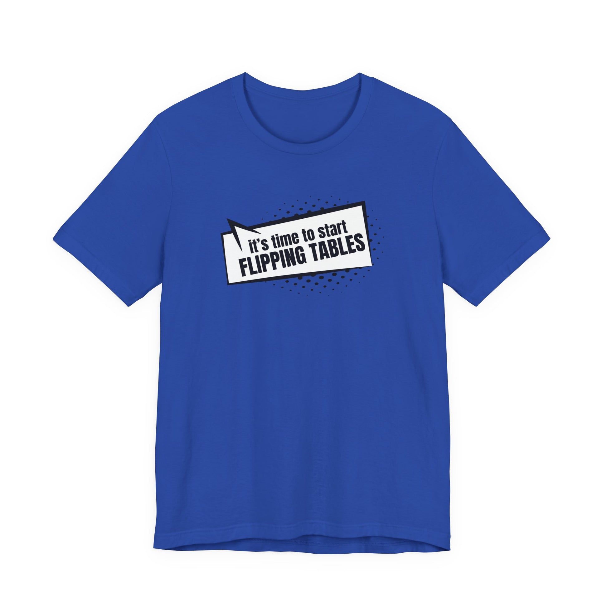Royal blue t-shirt with cartoon speech bubble with text "It's Time to Start Flipping Tables" by empowHER by Heidi