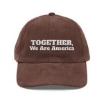 Together, We Are America Embroidered Corduroy Hat - empowHERbyHeidi