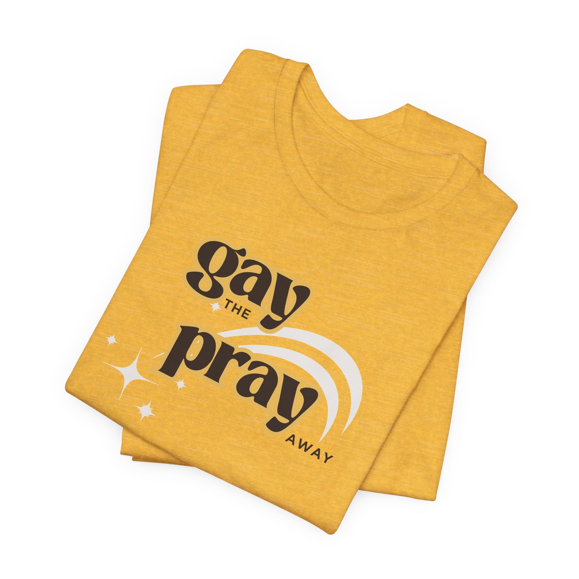 Gay the Pray Away Tee | LGBTQIA+ and Ally Shirt - empowHERbyHeidi