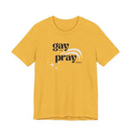 Gay the Pray Away Tee | LGBTQIA+ and Ally Shirt - empowHERbyHeidi