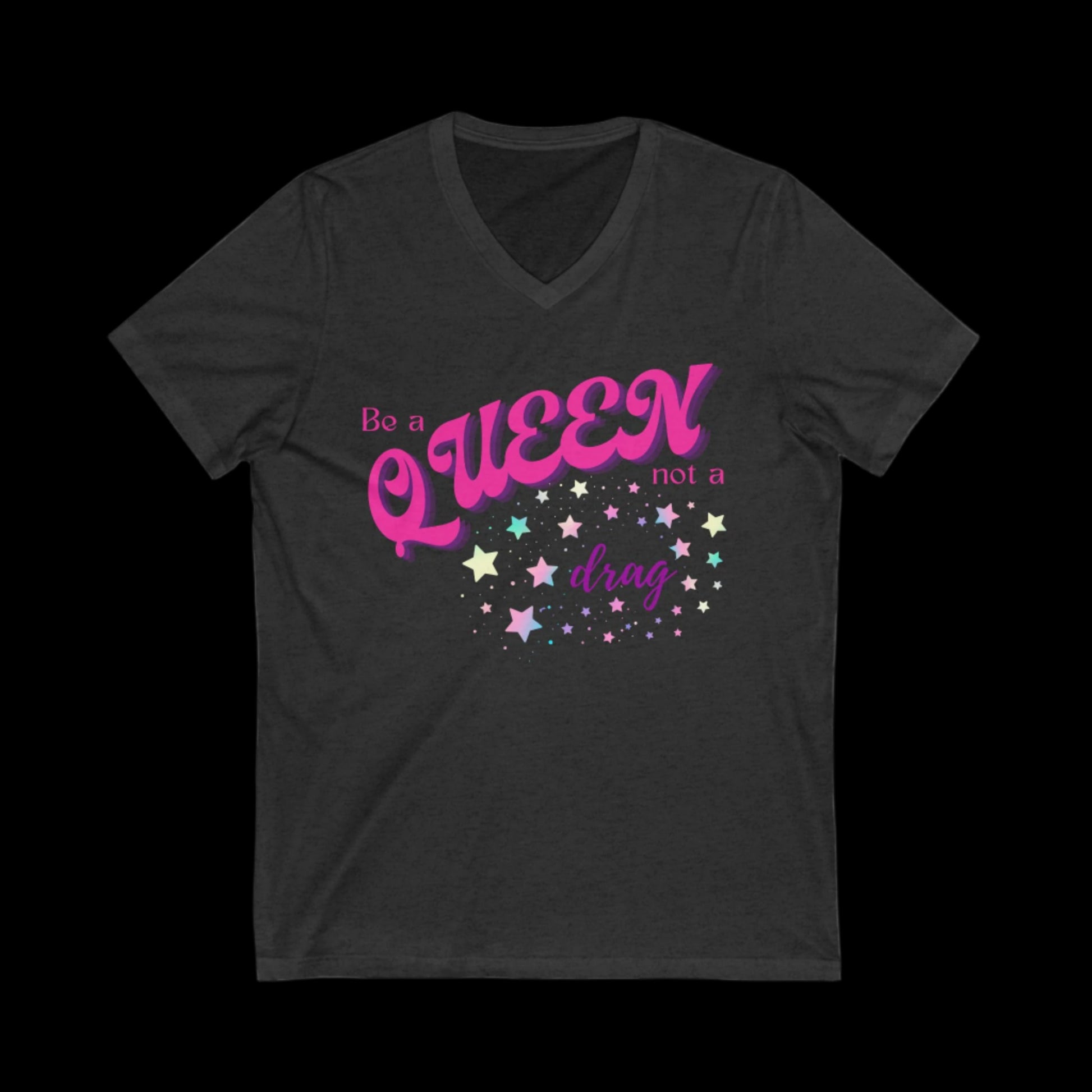 Be a Queen, Not a Drag Jersey Short Sleeve V-Neck Tee - empowHERbyHeidi