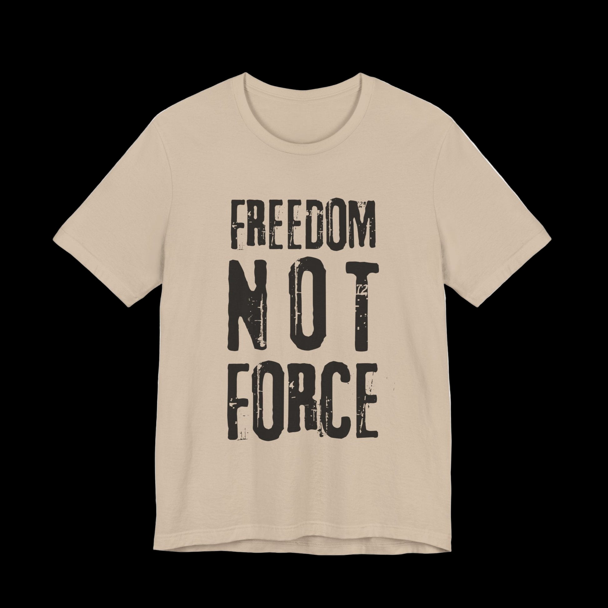 Beige t-shirt with 'Freedom Not Force' text on a black background