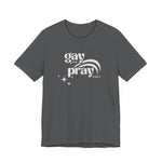 Gay the Pray Away Tee | LGBTQIA+ and Ally Shirt - empowHERbyHeidi