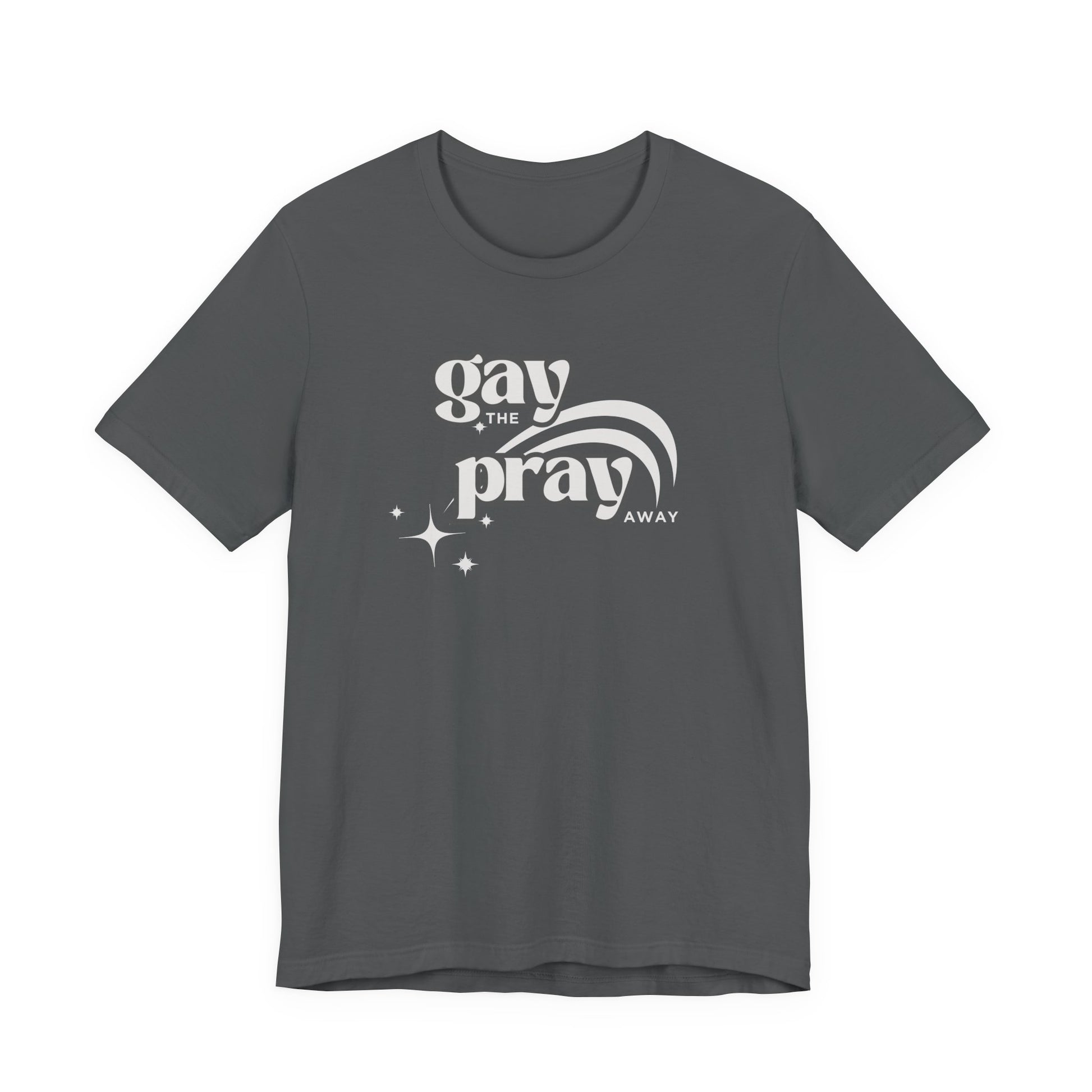 Gay the Pray Away Tee | LGBTQIA+ and Ally Shirt - empowHERbyHeidi