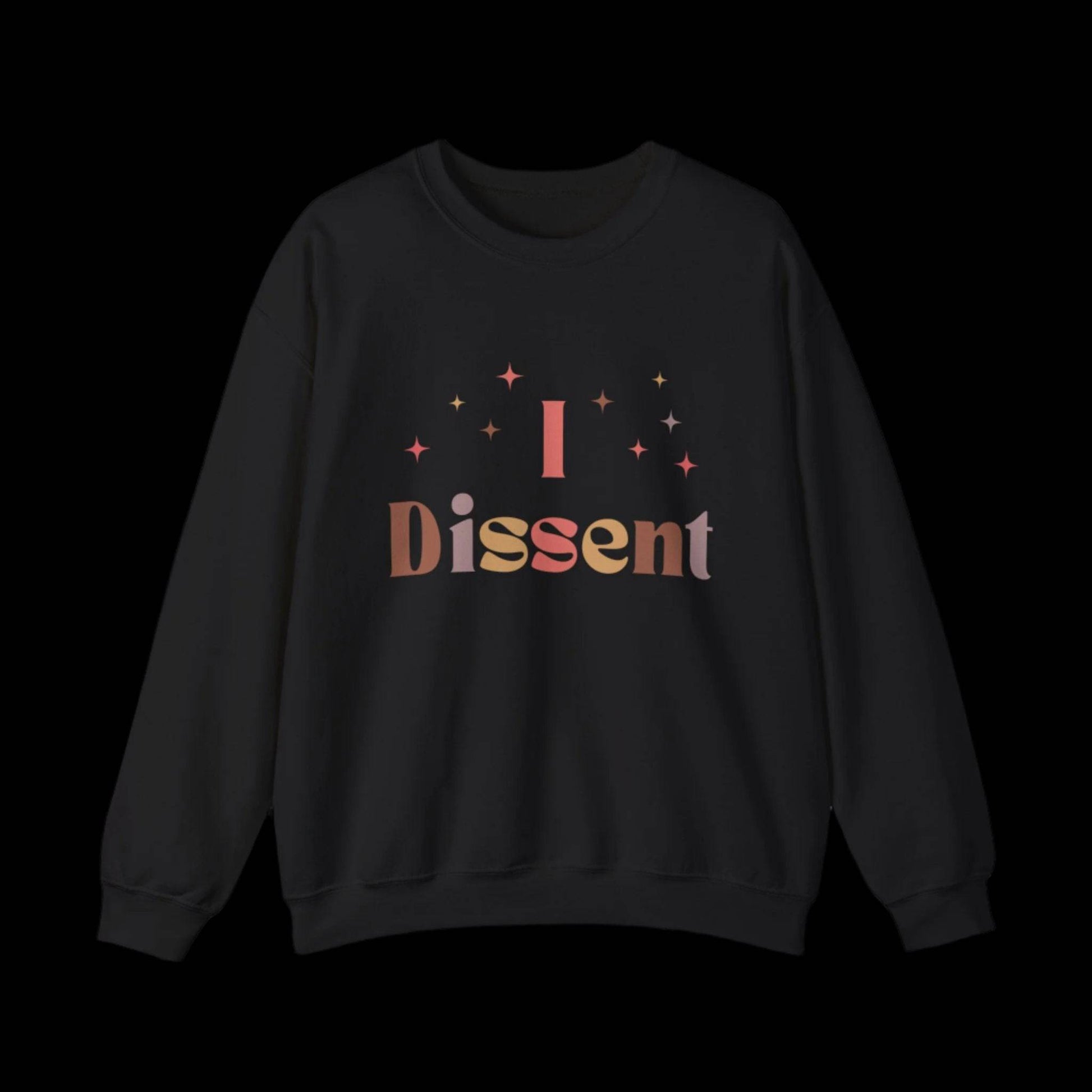 I Dissent Sweatshirt - empowHERbyHeidi