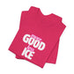 More GOOD, Less ICE T-Shirt