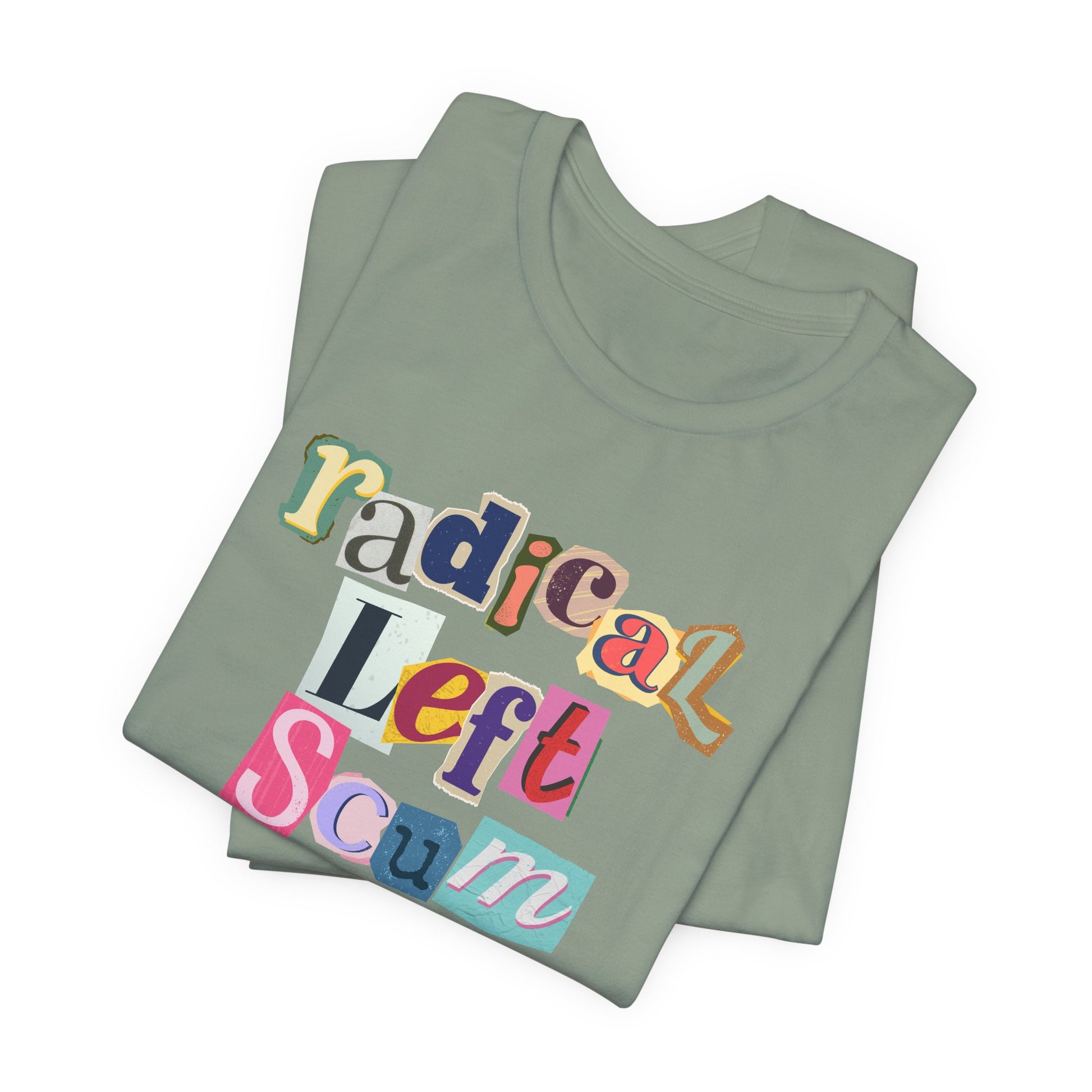 Folded green t-shirt with colorful text "radical left scum" design by empowHER by Heidi