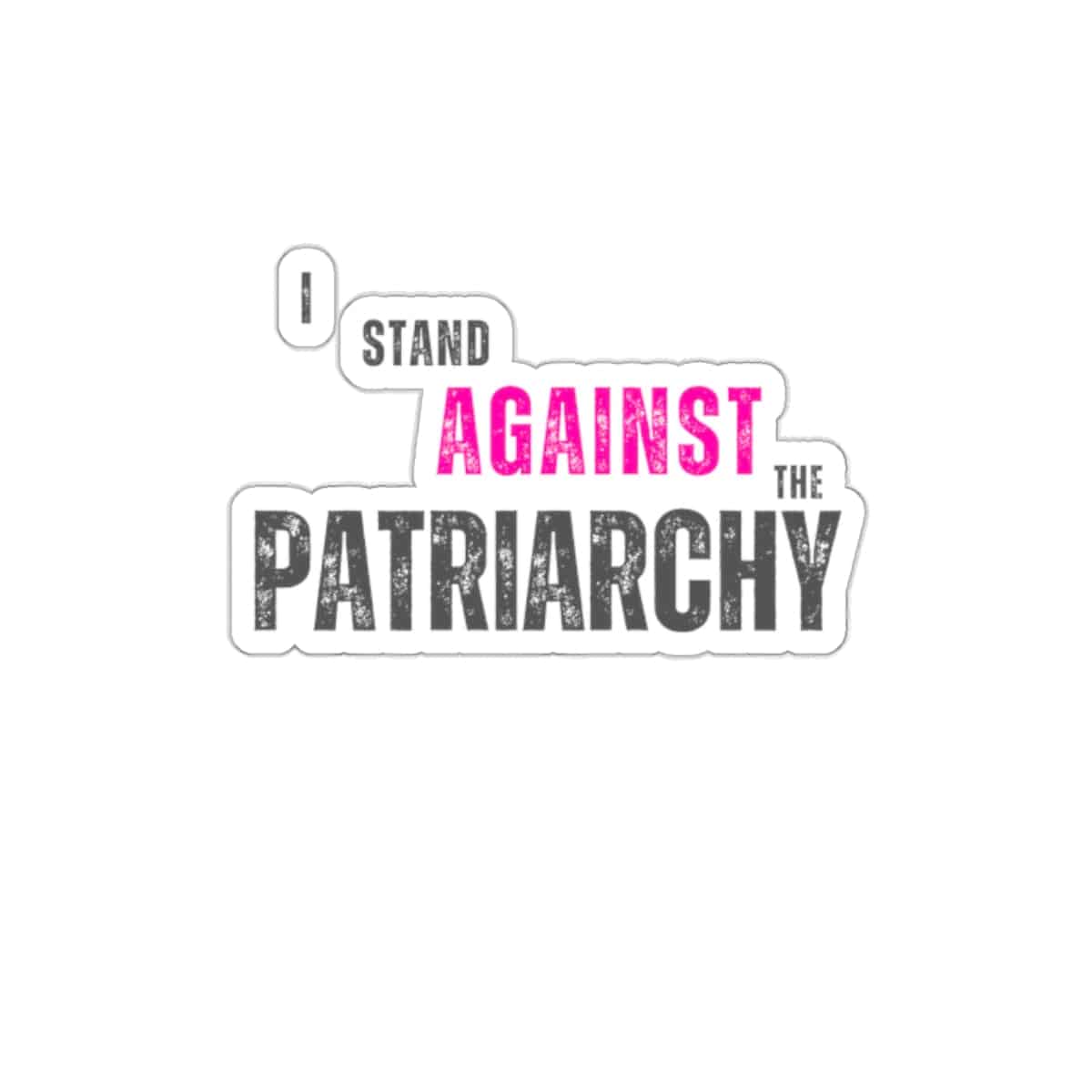 I Stand Against The Patriarchy Kiss-Cut Stickers - empowHERbyHeidi