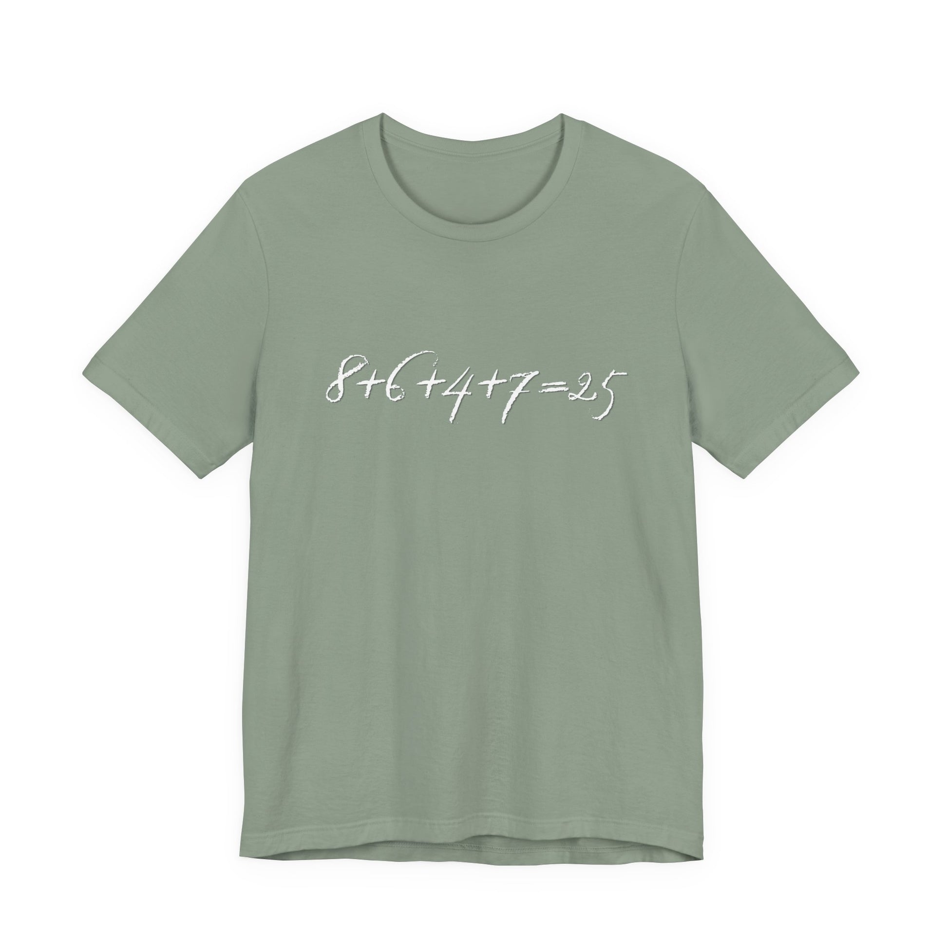 Sage t-shirt with the mathematical equation "8+6+4+7=25" written in chalk like text by empowHER by Heidi
