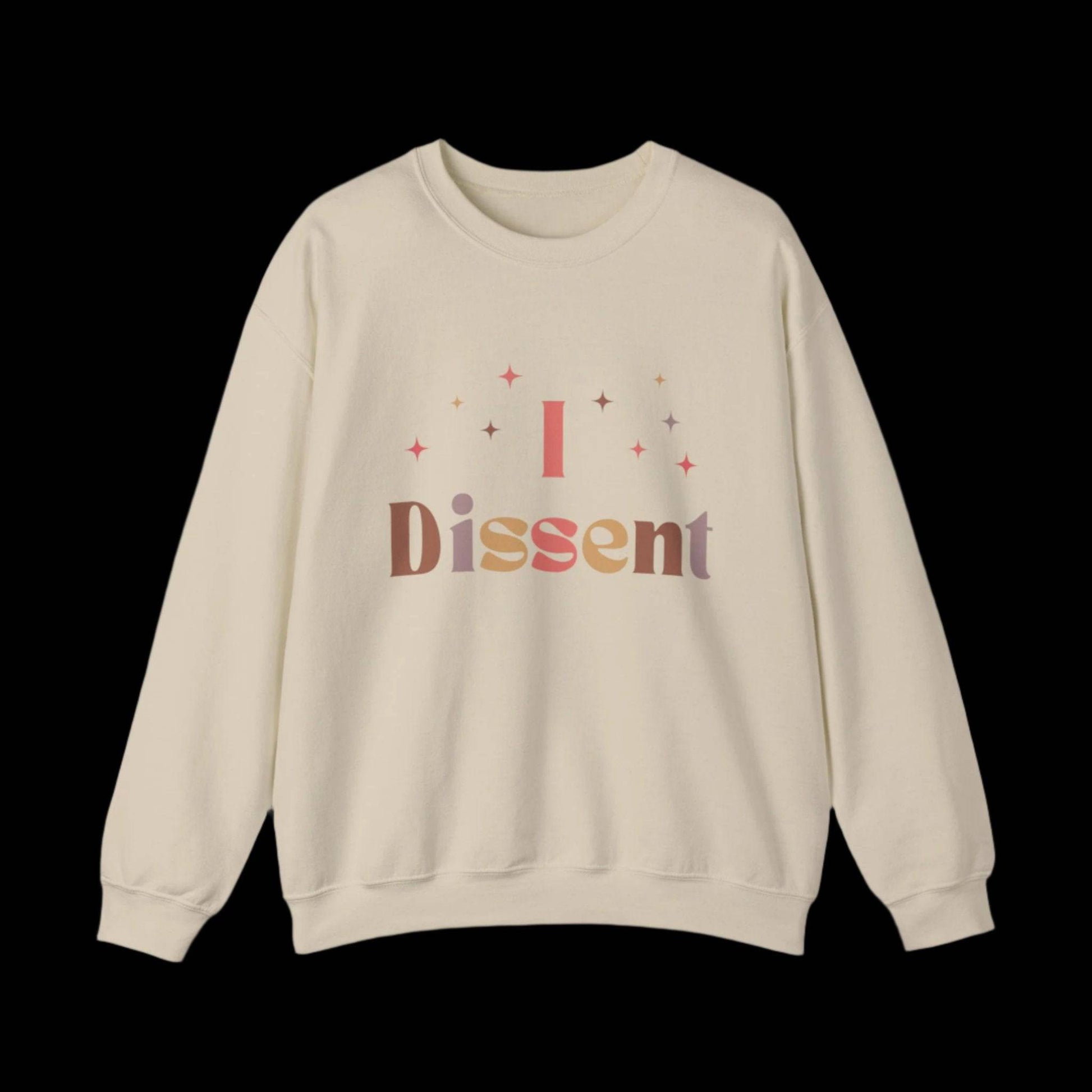 I Dissent Sweatshirt - empowHERbyHeidi