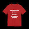 He Promised Peace, Then He Dropped a Bomb Jersey Tee - Red