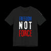 Freedom NOT Force Jersey Tee - Black