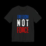 Black t-shirt with 'Freedom Not Force' text in blue, white, and red on a black background