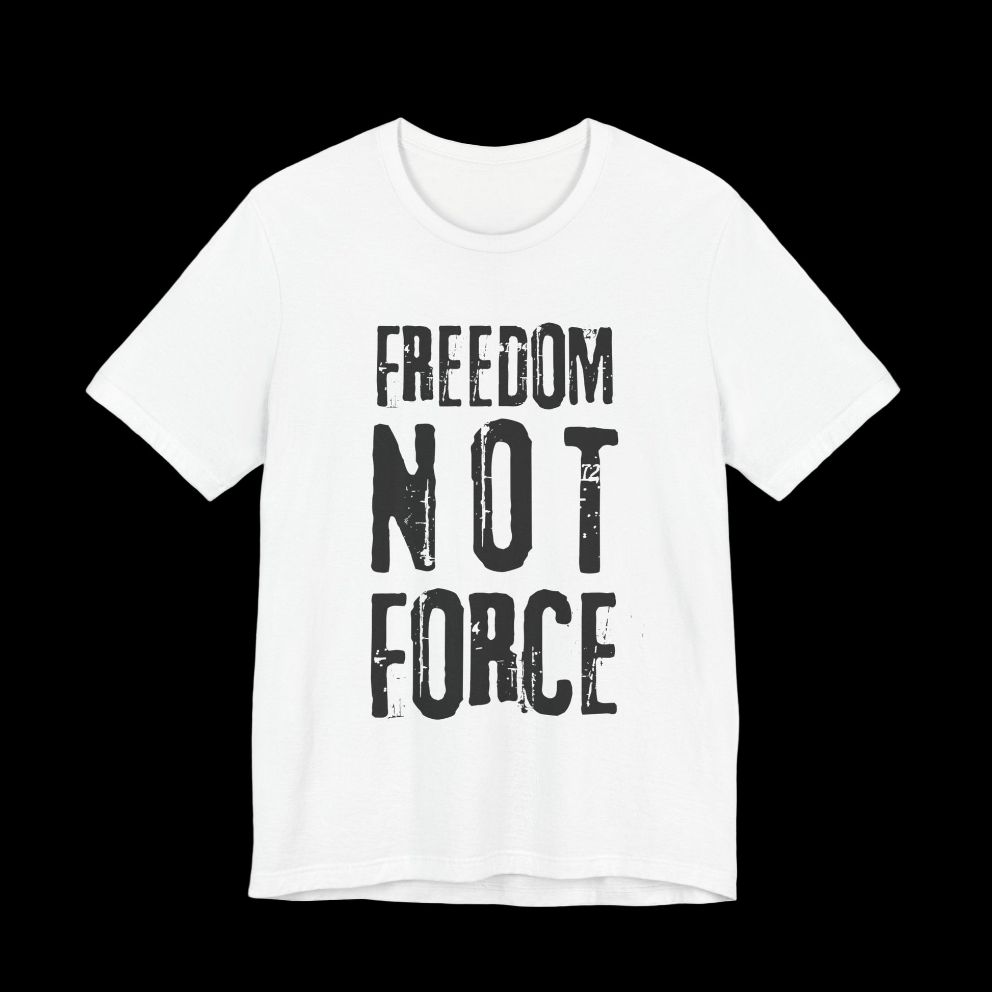 White t-shirt with 'Freedom Not Force' text on a black background