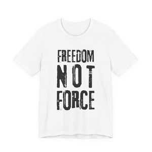 White t-shirt with 'Freedom Not Force' text – empowHER by Heidi political protest apparel