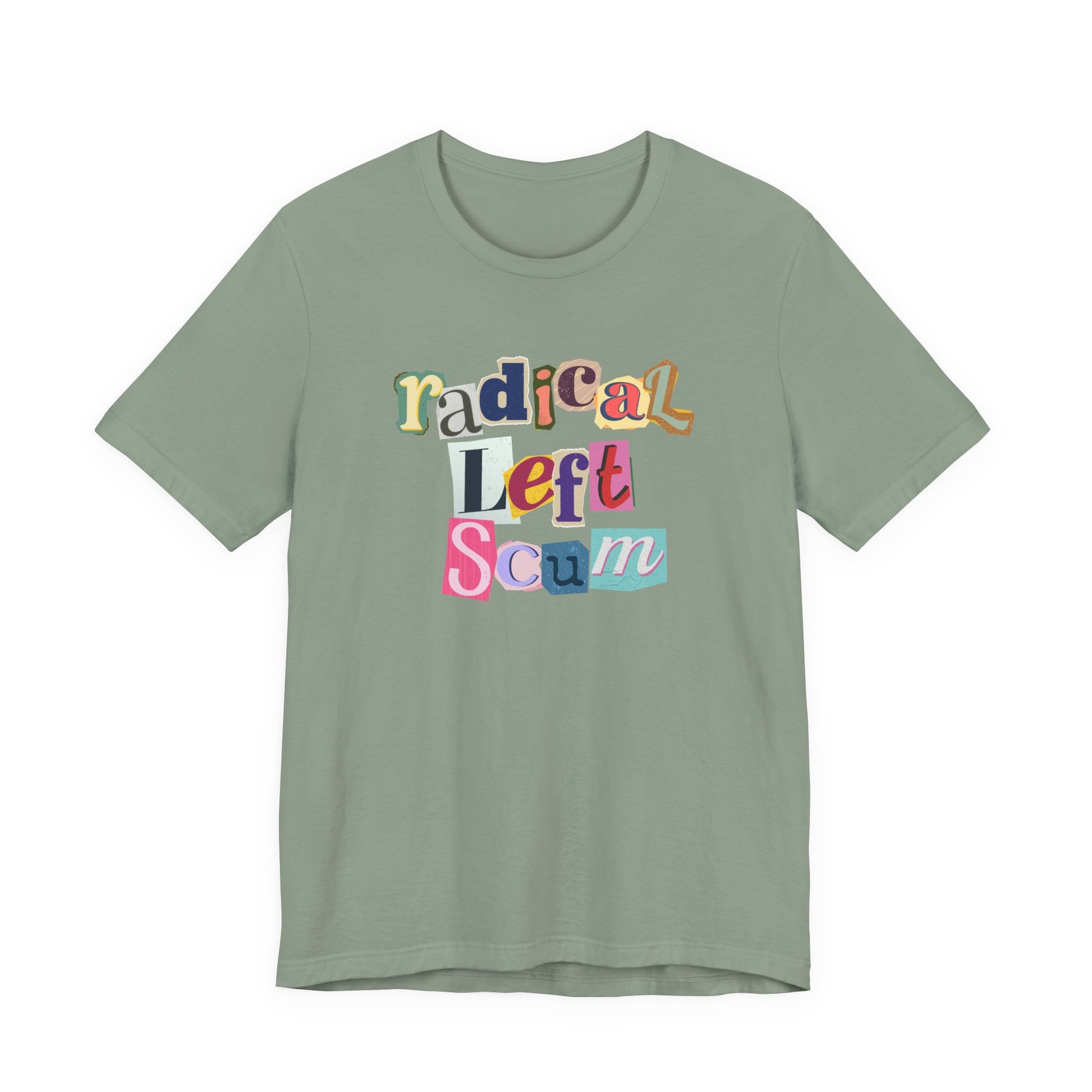 Sage t-shirt with colorful text "radical left scum" design by empowHER by Heidi
