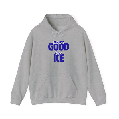 More GOOD, Less ICE Hoodie | The Renee Good Legacy Edition