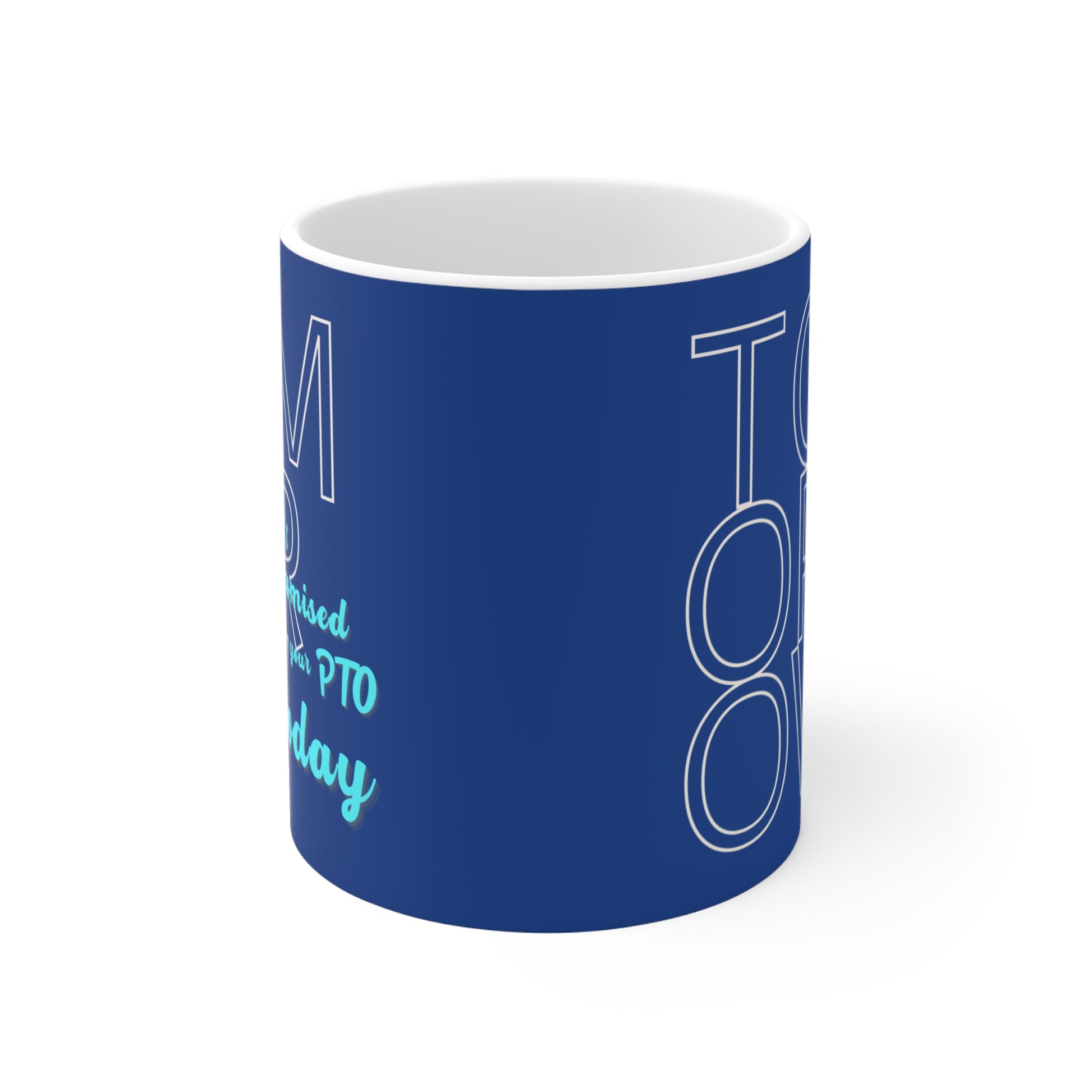 Tomorrow Isn't Promised, Use Your PTO Today Mug - empowHERbyHeidi