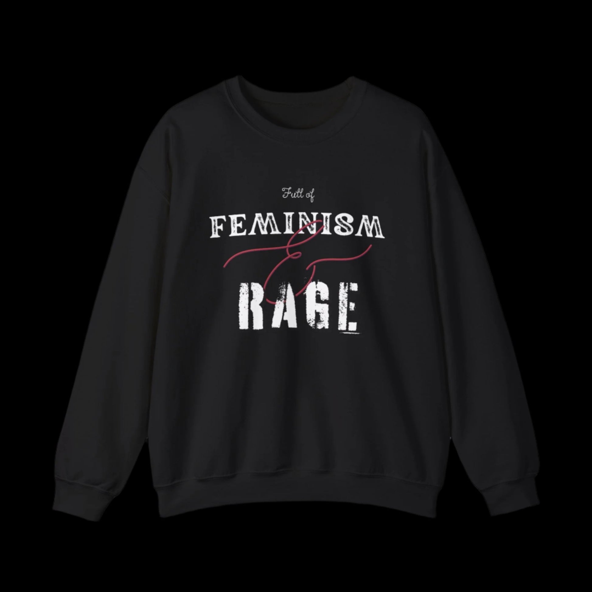 Full of Feminism & Rage Sweatshirt - empowHERbyHeidi