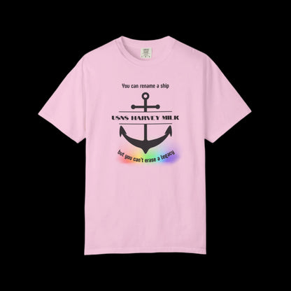 Pink t-shirt with a graphic design of a naval anchor with the text "You can rename a ship {USNS Harvey Milk} but you can't erase a legacy"