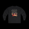 I Will Go Out of My Way to Step on an Extra Crunchy Leaf - Cotton Long Sleeve Tee - Faded Black