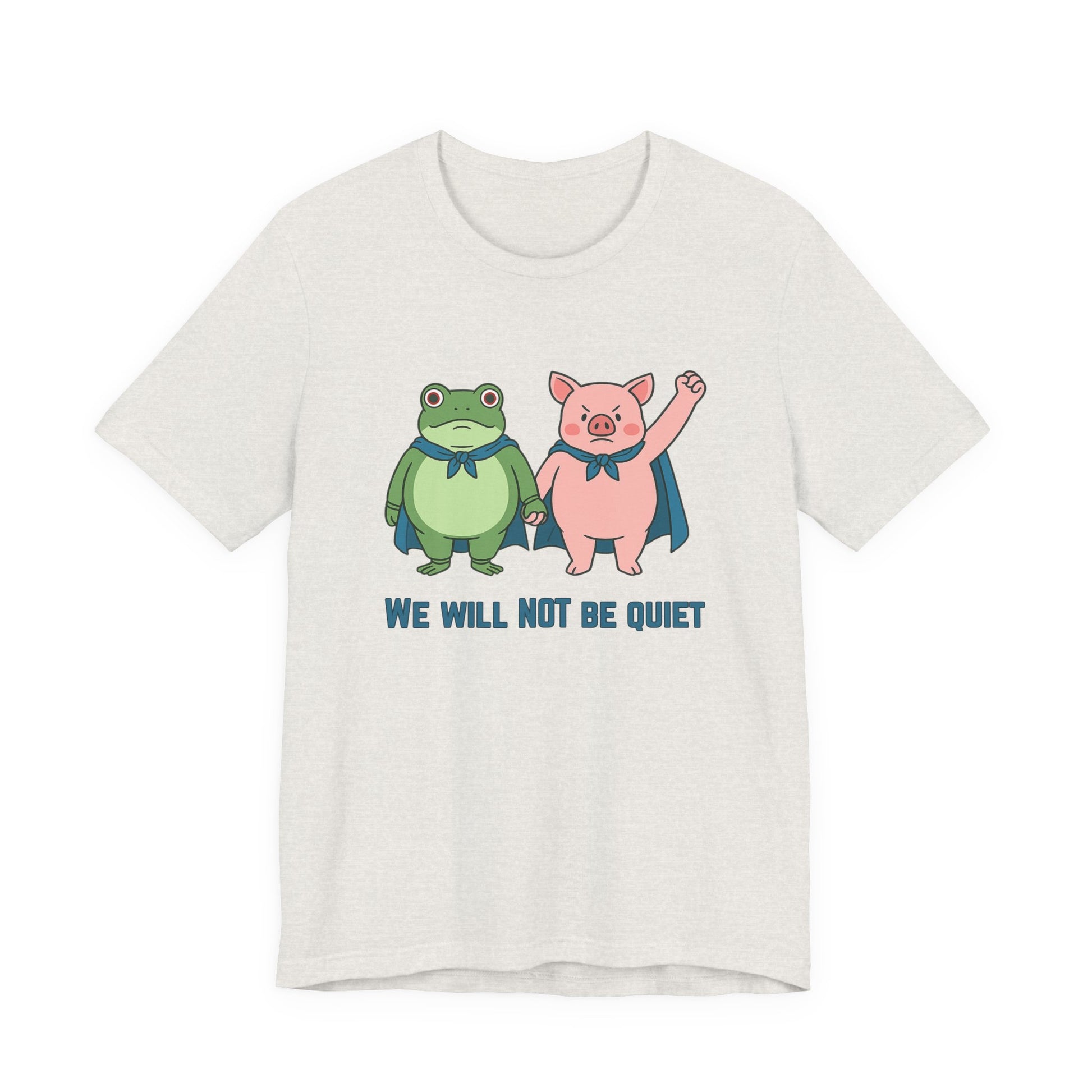 Heather cement t-shirt with cartoon frog and pig characters holding hands and text 'WE WILL NOT BE QUIET' on a white background by empowHER by Heidi | protest wear