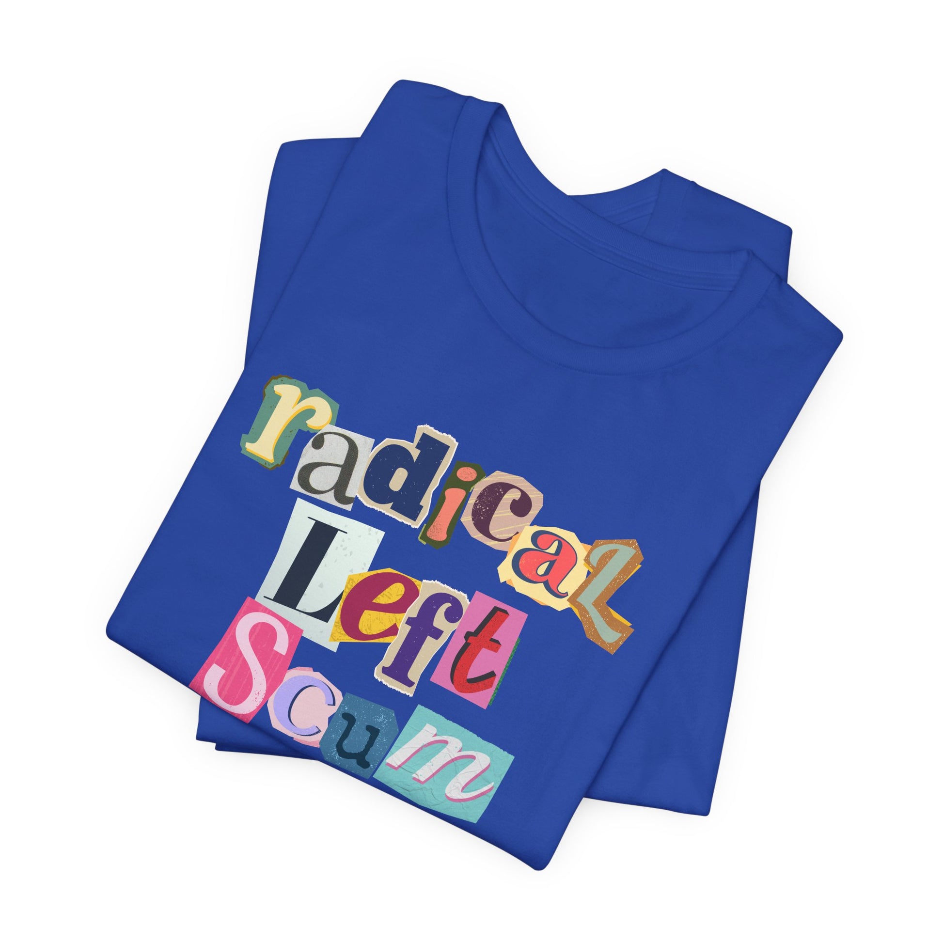 Folded blue t-shirt with colorful text "radical left scum" design by empowHER by Heidi
