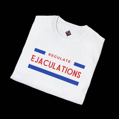 Regulate Ejaculations Unisex T-Shirt - empowHERbyHeidi