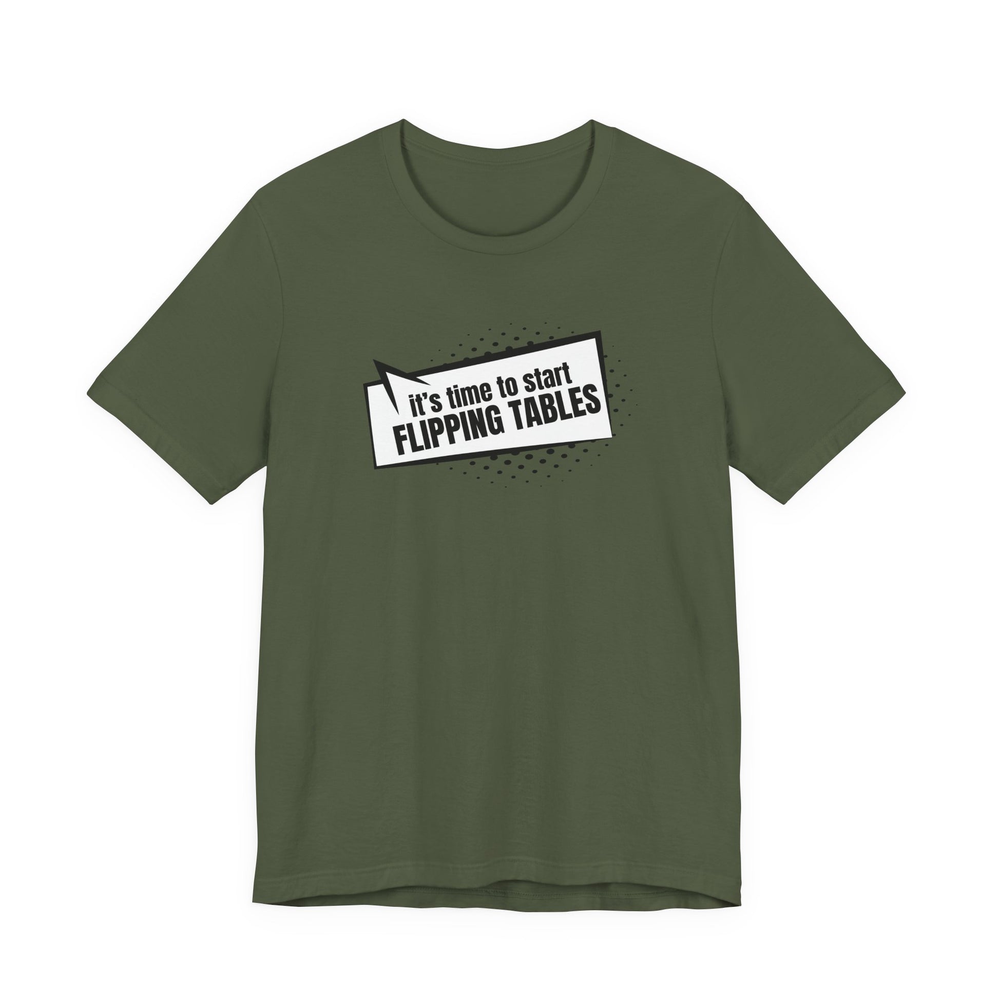 Military green t-shirt with cartoon speech bubble with text "It's Time to Start Flipping Tables" by empowHER by Heidi