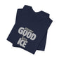 More GOOD, Less ICE T-Shirt