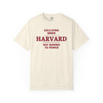 Harvard - Educating Minds, Not Bowing to Power T-Shirt - empowHERbyHeidi